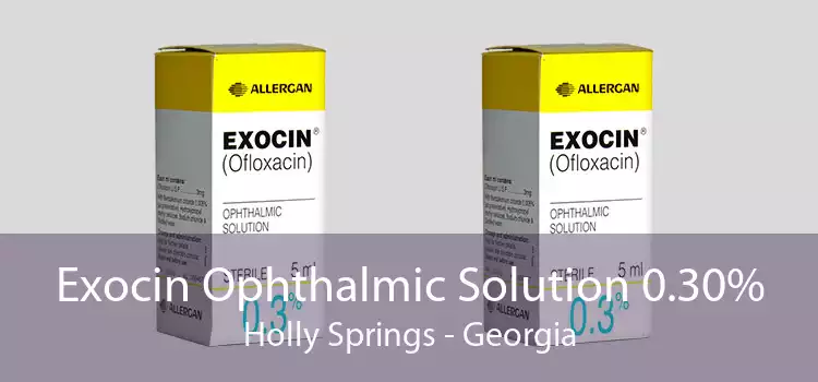 Exocin Ophthalmic Solution 0.30% Holly Springs - Georgia