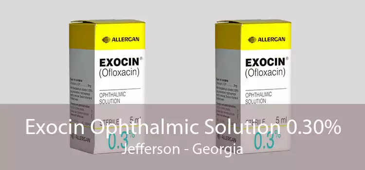 Exocin Ophthalmic Solution 0.30% Jefferson - Georgia