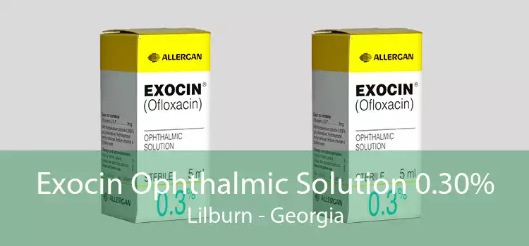 Exocin Ophthalmic Solution 0.30% Lilburn - Georgia