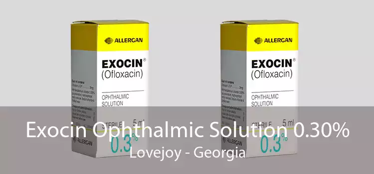 Exocin Ophthalmic Solution 0.30% Lovejoy - Georgia