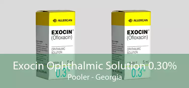 Exocin Ophthalmic Solution 0.30% Pooler - Georgia