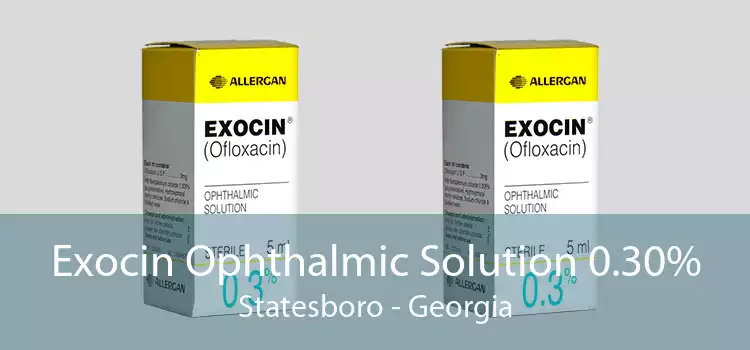 Exocin Ophthalmic Solution 0.30% Statesboro - Georgia