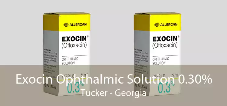 Exocin Ophthalmic Solution 0.30% Tucker - Georgia