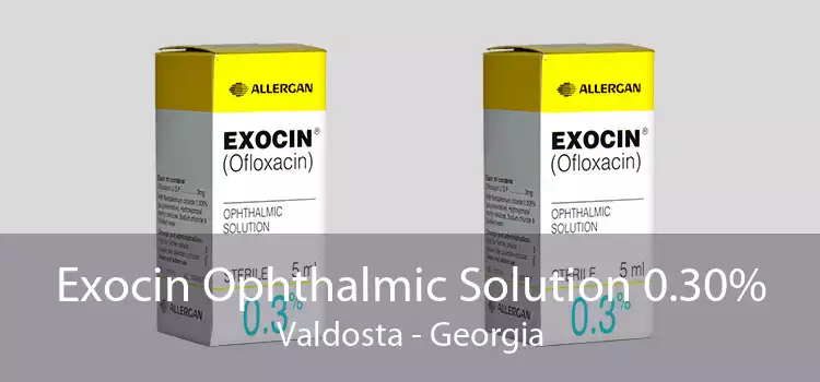 Exocin Ophthalmic Solution 0.30% Valdosta - Georgia