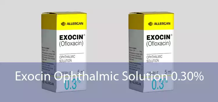 Exocin Ophthalmic Solution 0.30% 