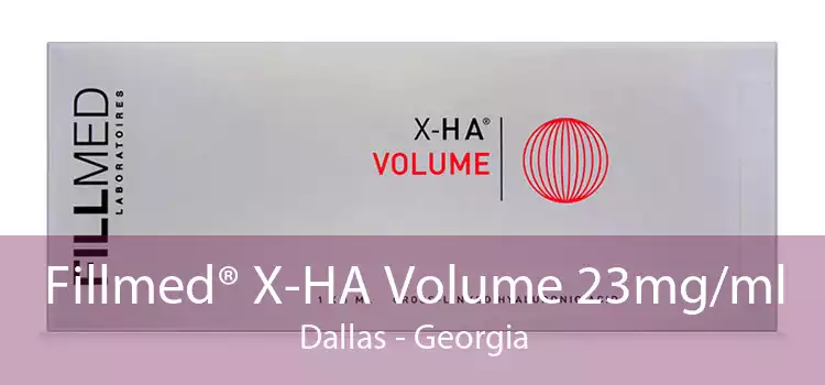 Fillmed® X-HA Volume 23mg/ml Dallas - Georgia