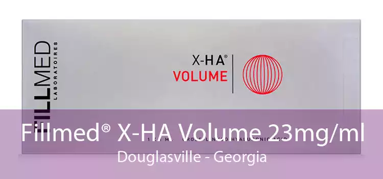 Fillmed® X-HA Volume 23mg/ml Douglasville - Georgia