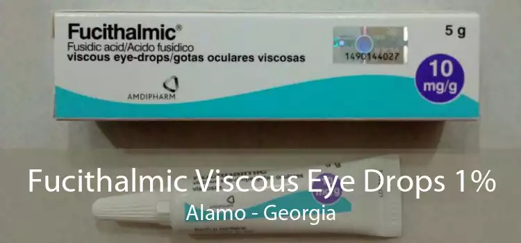 Fucithalmic Viscous Eye Drops 1% Alamo - Georgia