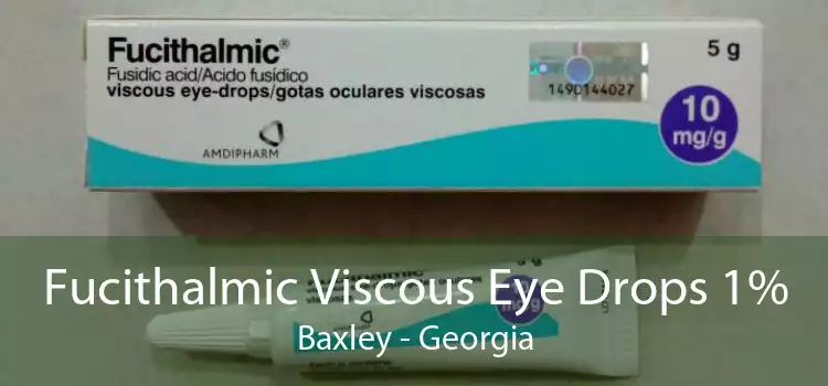 Fucithalmic Viscous Eye Drops 1% Baxley - Georgia