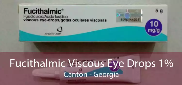 Fucithalmic Viscous Eye Drops 1% Canton - Georgia
