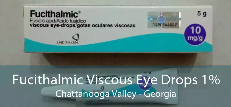 Fucithalmic Viscous Eye Drops 1% Chattanooga Valley - Georgia