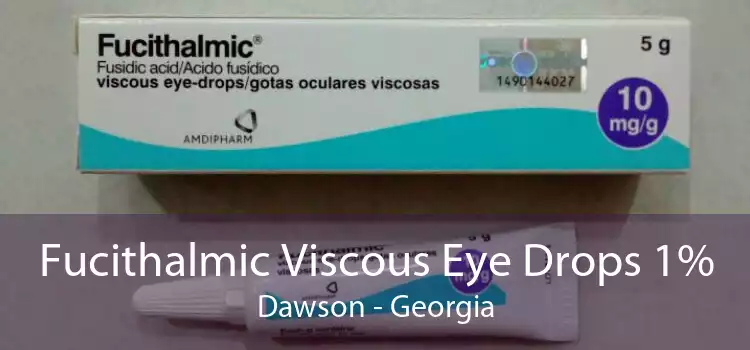 Fucithalmic Viscous Eye Drops 1% Dawson - Georgia