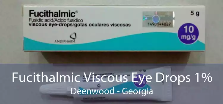 Fucithalmic Viscous Eye Drops 1% Deenwood - Georgia
