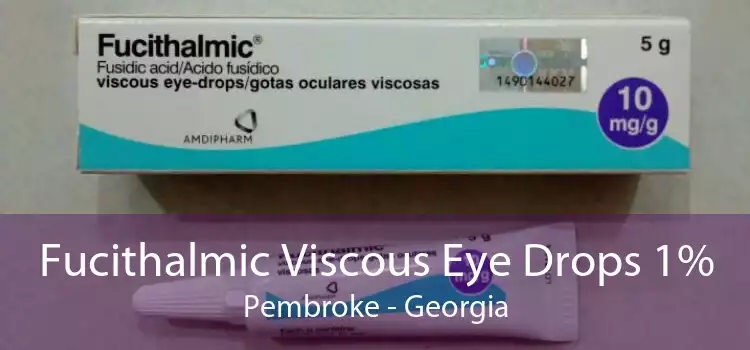 Fucithalmic Viscous Eye Drops 1% Pembroke - Georgia