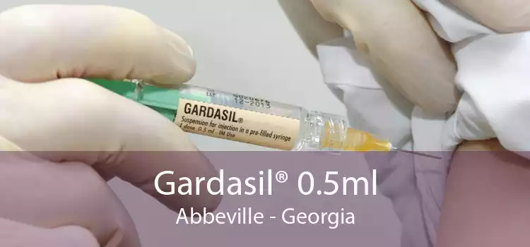 Gardasil® 0.5ml Abbeville - Georgia
