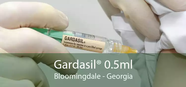 Gardasil® 0.5ml Bloomingdale - Georgia