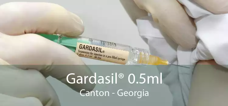 Gardasil® 0.5ml Canton - Georgia
