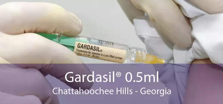 Gardasil® 0.5ml Chattahoochee Hills - Georgia