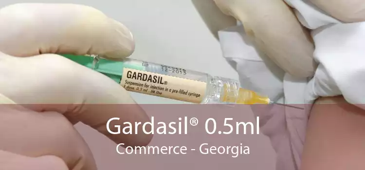 Gardasil® 0.5ml Commerce - Georgia