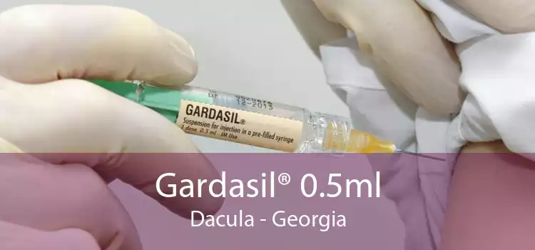 Gardasil® 0.5ml Dacula - Georgia