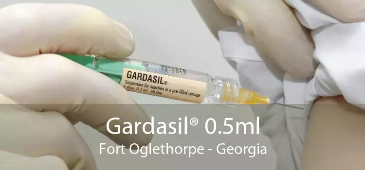 Gardasil® 0.5ml Fort Oglethorpe - Georgia