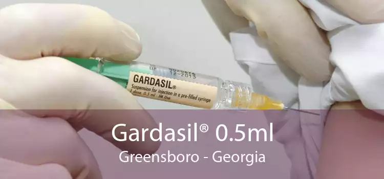 Gardasil® 0.5ml Greensboro - Georgia