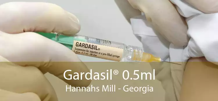 Gardasil® 0.5ml Hannahs Mill - Georgia