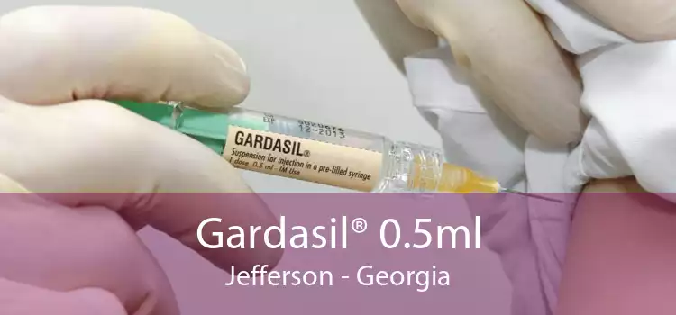 Gardasil® 0.5ml Jefferson - Georgia