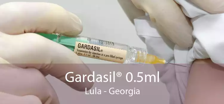 Gardasil® 0.5ml Lula - Georgia