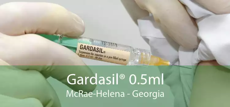 Gardasil® 0.5ml McRae-Helena - Georgia