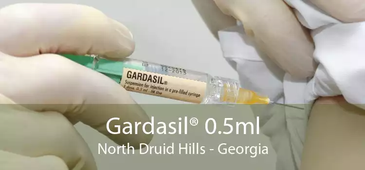 Gardasil® 0.5ml North Druid Hills - Georgia