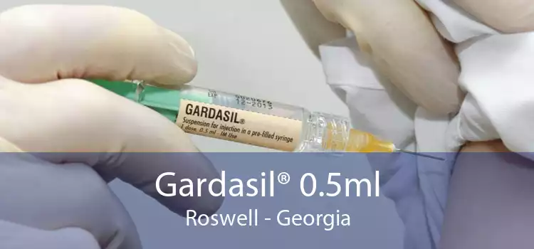 Gardasil® 0.5ml Roswell - Georgia