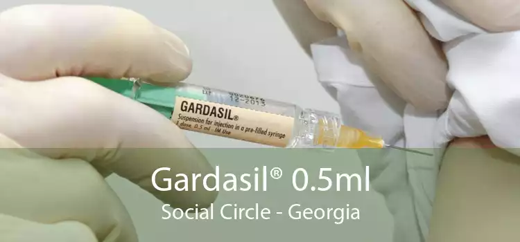 Gardasil® 0.5ml Social Circle - Georgia