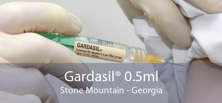 Gardasil® 0.5ml Stone Mountain - Georgia