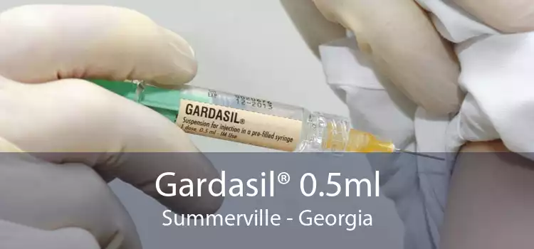 Gardasil® 0.5ml Summerville - Georgia