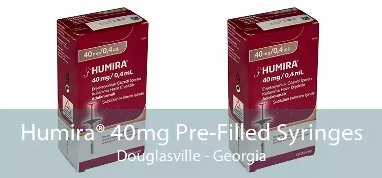 Humira® 40mg Pre-Filled Syringes Douglasville - Georgia