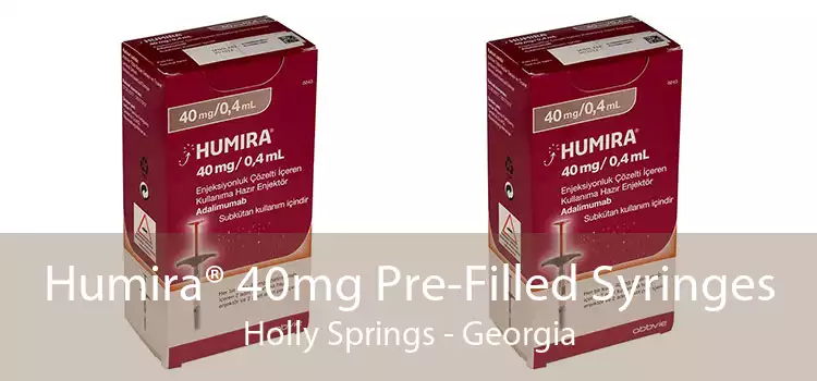 Humira® 40mg Pre-Filled Syringes Holly Springs - Georgia
