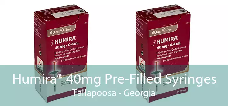 Humira® 40mg Pre-Filled Syringes Tallapoosa - Georgia