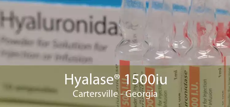 Hyalase® 1500iu Cartersville - Georgia