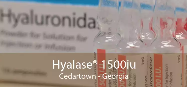 Hyalase® 1500iu Cedartown - Georgia