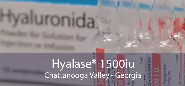 Hyalase® 1500iu Chattanooga Valley - Georgia