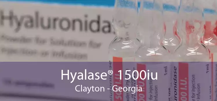 Hyalase® 1500iu Clayton - Georgia