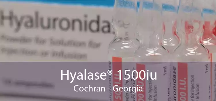 Hyalase® 1500iu Cochran - Georgia