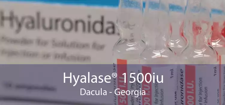Hyalase® 1500iu Dacula - Georgia