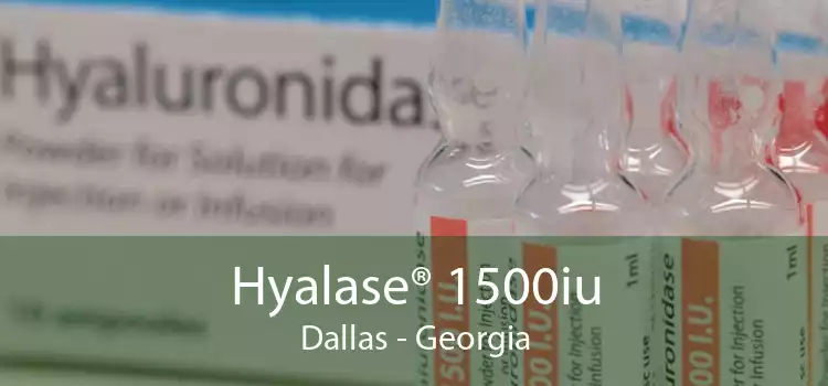 Hyalase® 1500iu Dallas - Georgia