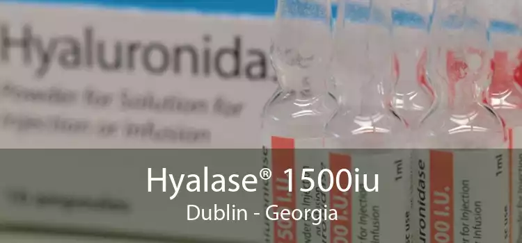 Hyalase® 1500iu Dublin - Georgia