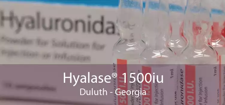 Hyalase® 1500iu Duluth - Georgia