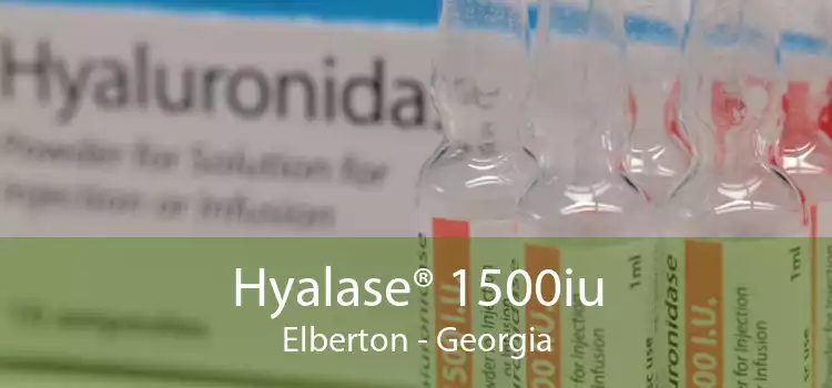 Hyalase® 1500iu Elberton - Georgia