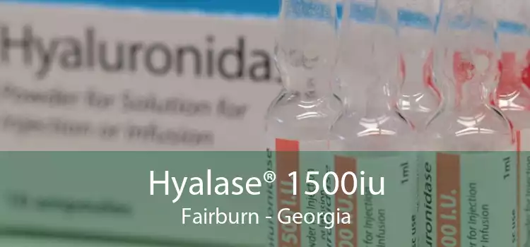 Hyalase® 1500iu Fairburn - Georgia