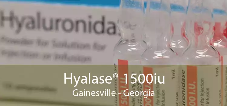 Hyalase® 1500iu Gainesville - Georgia